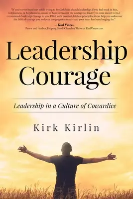 El valor del liderazgo: Liderazgo en una cultura de cobardía - Leadership Courage: Leadership in a Culture of Cowardice