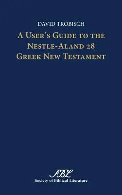 Guía del usuario del Nuevo Testamento Griego Nestle-Aland 28 - A User's Guide to the Nestle-Aland 28 Greek New Testament