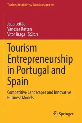 Emprendimiento turístico en Portugal y España: Paisajes competitivos y modelos de negocio innovadores - Tourism Entrepreneurship in Portugal and Spain: Competitive Landscapes and Innovative Business Models
