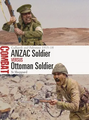 Soldado Anzac contra soldado otomano: Gallipoli y Palestina 1915-18 - Anzac Soldier Vs Ottoman Soldier: Gallipoli and Palestine 1915-18