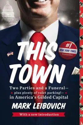 Esta ciudad: Dos fiestas y un funeral, y mucho aparcamiento, en la dorada capital de Estados Unidos - This Town: Two Parties and a Funeral--Plus Plenty of Valet Parking!--In America's Gilded Capital