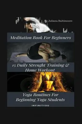 Libro de meditación para principiantes: 15 rutinas diarias de entrenamiento de fuerza y yoga en casa para principiantes. - Meditation Book For Beginners: 15 Daily Strength Training & Home Workout Yoga Routines For Beginning Yogi Students