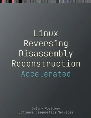 Accelerated Linux Disassembly, Reconstruction and Reversing: Transcripción del Curso de Formación y Ejercicios Prácticos de GDB con Diagramas de Celdas de Memoria - Accelerated Linux Disassembly, Reconstruction and Reversing: Training Course Transcript and GDB Practice Exercises with Memory Cell Diagrams