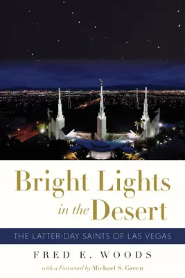 Luces brillantes en el desierto: Los Santos de los Últimos Días de Las Vegas - Bright Lights in the Desert: The Latter-Day Saints of Las Vegas