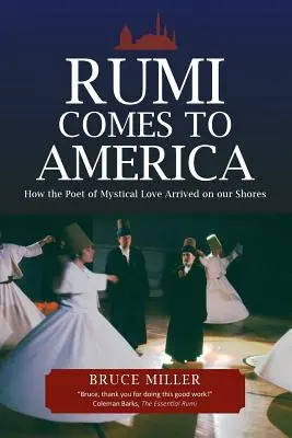 Rumi llega a América: Cómo el poeta del amor místico llegó a nuestras costas - Rumi Comes to America: How the Poet of Mystical Love Arrived on our Shores