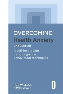 Cómo superar la ansiedad por la salud 2ª edición: Una guía de autoayuda con técnicas cognitivo-conductuales - Overcoming Health Anxiety 2nd Edition: A Self-Help Guide Using Cognitive Behavioural Techniques