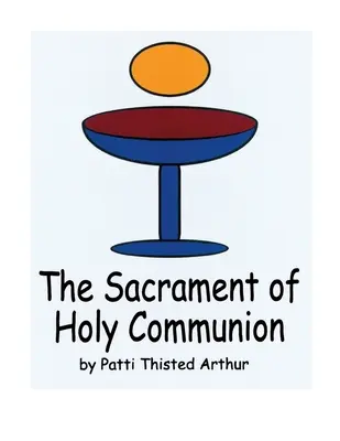 El Sacramento de la Sagrada Comunión - The Sacrament of Holy Communion