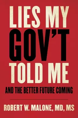 Mentiras que me contó el gobierno: Y el futuro mejor que se avecina - Lies My Gov't Told Me: And the Better Future Coming