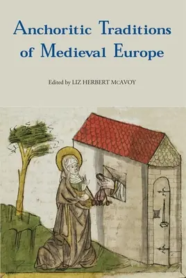 Tradiciones anacoréticas de la Europa medieval - Anchoritic Traditions of Medieval Europe