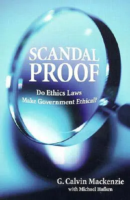 A prueba de escándalos: ¿Las leyes éticas hacen que el gobierno sea ético? - Scandal Proof: Do Ethics Laws Make Government Ethical?