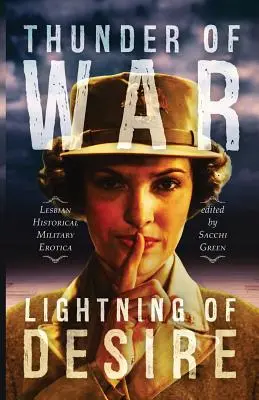 Truenos de guerra, relámpagos de deseo: Lesbian Military Historical Erotica - Thunder of War, Lightning of Desire: Lesbian Military Historical Erotica