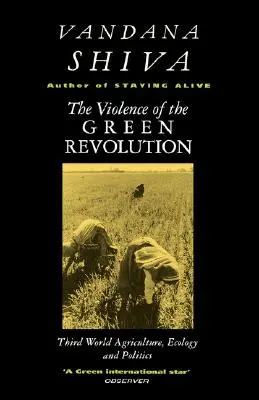 La violencia de la Revolución Verde: Agricultura, ecología y política en el Tercer Mundo - The Violence of the Green Revolution: Third World Agriculture, Ecology and Politics