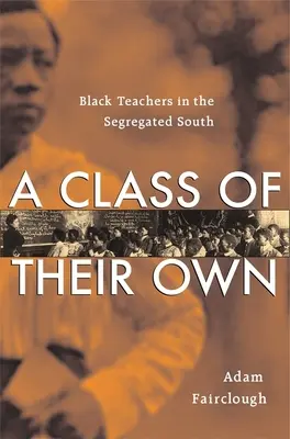 Clase propia: profesores negros en el Sur segregado - Class of Their Own: Black Teachers in the Segregated South