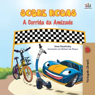 Las Ruedas - La Carrera de la Amistad (Libro Portugués para Niños - Brasil): Portugués de Brasil - The Wheels - The Friendship Race (Portuguese Book for Kids - Brazil): Brazilian Portuguese