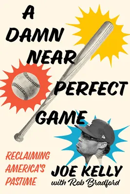 Un partido casi perfecto: Recuperando el pasatiempo americano - A Damn Near Perfect Game: Reclaiming America's Pastime