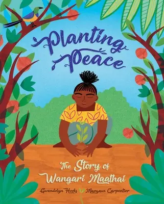 Plantar la paz: La historia de Wangari Maathai - Planting Peace: The Story of Wangari Maathai