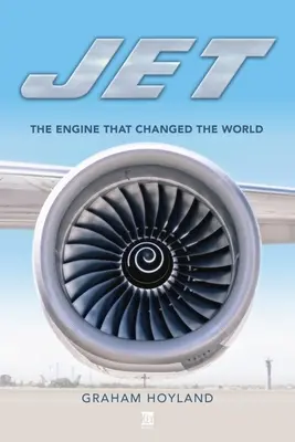 Jet: El motor que cambió el mundo - Jet: The Engine That Changed the World