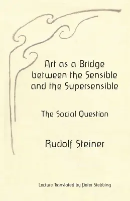 El arte como puente entre lo sensible y lo suprasensible: La cuestión social - Art as a Bridge between the Sensible and the Supersensible: The Social Question