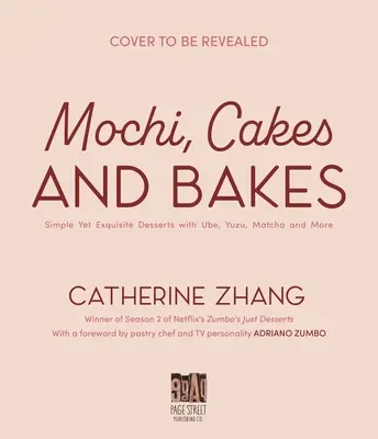 Mochi, Tartas y Pasteles: Postres sencillos pero exquisitos con Ube, Yuzu, Matcha y mucho más - Mochi, Cakes and Bakes: Simple Yet Exquisite Desserts with Ube, Yuzu, Matcha and More