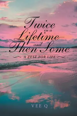 Dos veces en la vida y algo más: Ganas de vivir - Twice in a Lifetime, and Then Some: A Zest for Life