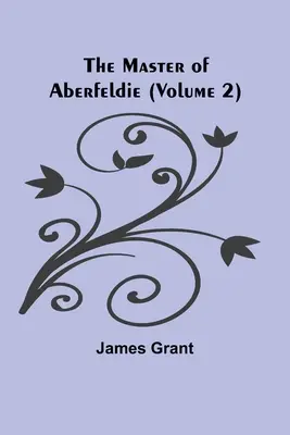 El señor de Aberfeldie (Volumen 2) - The Master of Aberfeldie (Volume 2)