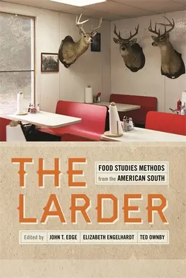 La despensa: Food Studies Methods from the American South - The Larder: Food Studies Methods from the American South