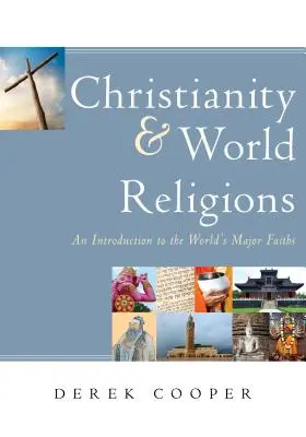 El cristianismo y las religiones del mundo: Introducción a las principales religiones del mundo - Christianity and World Religions: An Introduction to the World's Major Faiths