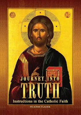 Viaje a la verdad: instrucciones sobre la fe católica - Journey Into Truth: Instructions in the Catholic Faith