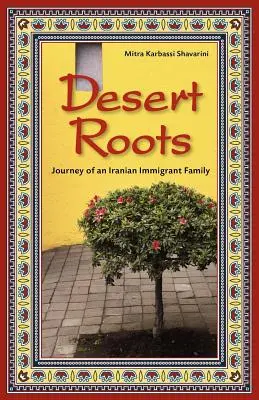 Raíces del desierto: El viaje de una familia de inmigrantes iraníes - Desert Roots: Journey of an Iranian Immigrant Family