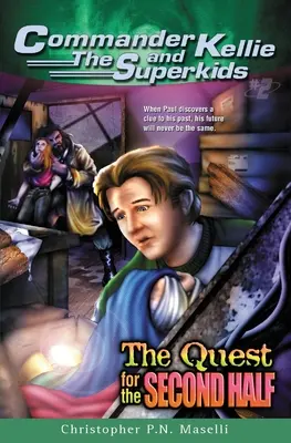 (La Comandante Kellie y la Aventura de los Superniños nº 2) la Búsqueda de la Segunda Mitad - (Commander Kellie and the Superkids' Adventure #2) the Quest for the Second Half