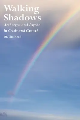 Sombras que caminan: Arquetipo y psique en crisis y crecimiento - Walking Shadows: Archetype and Psyche in Crisis and Growth