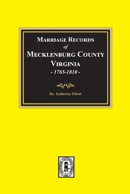 Registros Matrimoniales del Condado de Mecklenburg, Virginia, 1765-1810. (Volumen #1) - Marriage Records of Mecklenburg County, Virginia, 1765-1810. (Volume #1)