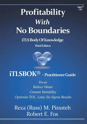 Profitability With No Boundaries: iTLSBOK(R) (iTLS Body Of Knowledge) Practitioner Guide - Optimizing TOC, Lean, Six Sigma Results - Tercera edición - Profitability With No Boundaries: iTLSBOK(R) (iTLS Body Of Knowledge) Practitioner Guide - Optimizing TOC, Lean, Six Sigma Results - Third Edition