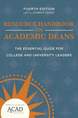 Manual de recursos para decanos académicos: La guía esencial para líderes de colegios y universidades - Resource Handbook for Academic Deans: The Essential Guide for College and University Leaders