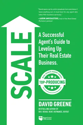 Escala: Guía de un agente de éxito para ampliar un negocio inmobiliario - Scale: A Successful Agent's Guide to Leveling Up a Real Estate Business