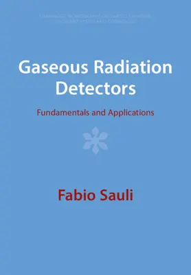 Detectores de radiación gaseosa: Fundamentos y aplicaciones - Gaseous Radiation Detectors: Fundamentals and Applications