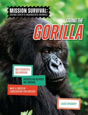 Salvar al gorila: Conoce a los científicos en una misión, descubre a los niños activistas en una misión, haz de la conservación tu misión. - Saving the Gorilla: Meet Scientists on a Mission, Discover Kid Activists on a Mission, Make a Career in Conservation Your Mission