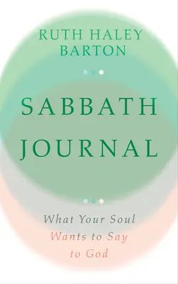 Diario Sabático: Lo que tu alma quiere decirle a Dios - Sabbath Journal: What Your Soul Wants to Say to God