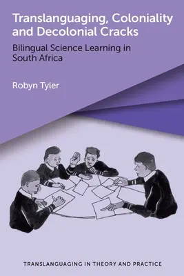 Translanguaging, Coloniality and Decolonial Cracks: El aprendizaje bilingüe de las ciencias en Sudáfrica - Translanguaging, Coloniality and Decolonial Cracks: Bilingual Science Learning in South Africa