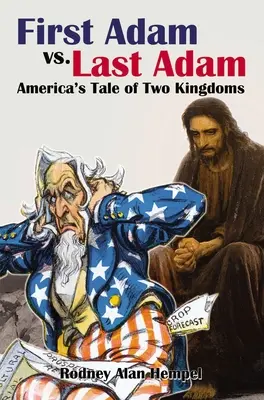 El primer Adán frente al último Adán: la historia de dos reinos en Estados Unidos - First Adam vs. Last Adam: America's Tale of Two Kingdoms