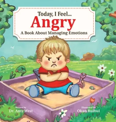 Hoy me siento enfadado: Un libro sobre el control de las emociones - Today, I Feel Angry: A Book About Managing Emotions