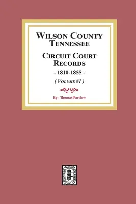 Registros del Tribunal de Circuito del Condado de Wilson, Tennessee, 1810-1855. (Volumen #1) - Wilson County, Tennessee Circuit Court Records, 1810-1855. (Volume #1)