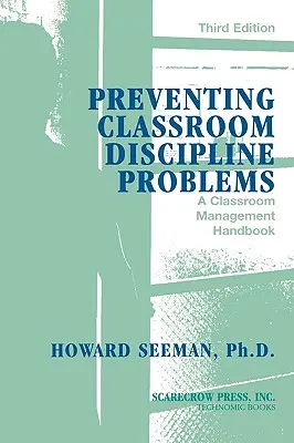 Prevenir los problemas de disciplina en el aula: Manual de gestión del aula, 3ª edición - Preventing Classroom Discipline Problems: A Classroom Management Handbook, 3rd Edition