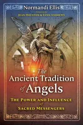 La antigua tradición de los ángeles: El poder y la influencia de los mensajeros sagrados - The Ancient Tradition of Angels: The Power and Influence of Sacred Messengers