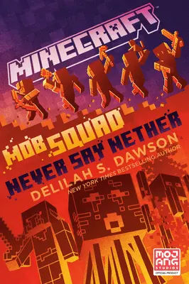 Minecraft: Mob Squad: Never Say Nether: Una novela oficial de Minecraft - Minecraft: Mob Squad: Never Say Nether: An Official Minecraft Novel