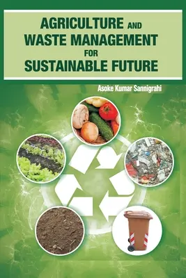 Agricultura y gestión de residuos para un futuro sostenible - Agriculture and Waste Management for Sustainable Future