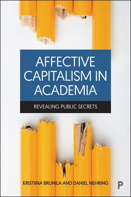 Capitalismo afectivo en el mundo académico: Revelación de secretos públicos - Affective Capitalism in Academia: Revealing Public Secrets