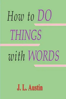 Cómo hacer cosas con palabras - How to Do Things with Words
