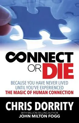 Conectar o morir: Porque nunca has vivido hasta que no has experimentado la MAGIA de la conexión humana - Connect or Die: Because you have never lived until you've experienced the MAGIC of human connection