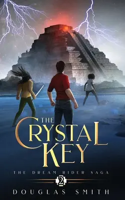 La Llave de Cristal: La Saga del Jinete de Sueños, Libro 2 - The Crystal Key: The Dream Rider Saga, Book 2